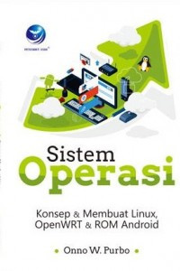 Image of Sistem Operasi : Konsep dan Membuat Linux, OpenWRT dan ROM Android